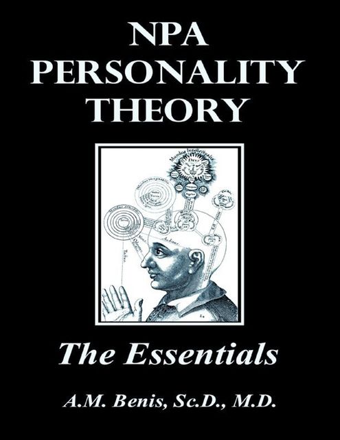 NPA Personality Theory: The Essentials, A.M. Benis