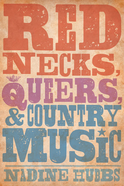 Rednecks, Queers, and Country Music, Nadine Hubbs