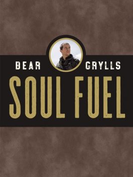 Soul Fuel, Bear Grylls