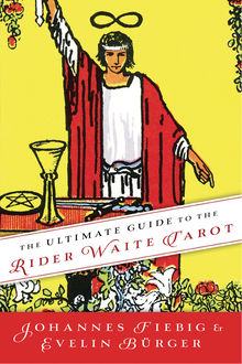 The Ultimate Guide to the Rider Waite Tarot, Johannes Fiebig