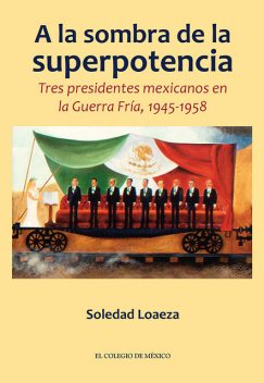 A la sombra de la superpotencia, Soledad Loaeza