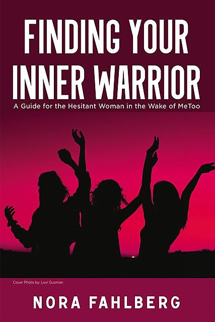 Finding Your Inner Warrior, Nora Fahlberg
