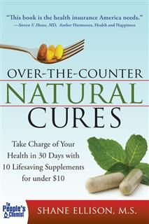 Over the Counter Natural Cures, Expanded Edition, Shane Ellison