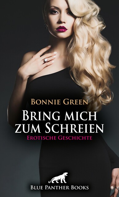 Bring mich zum Schreien | Erotische Geschichte, Bonnie Green