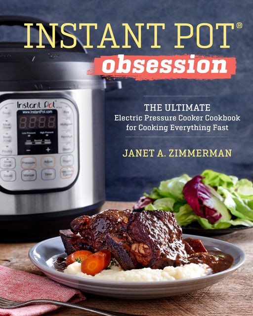 Instant Pot® Obsession, Janet A. Zimmerman