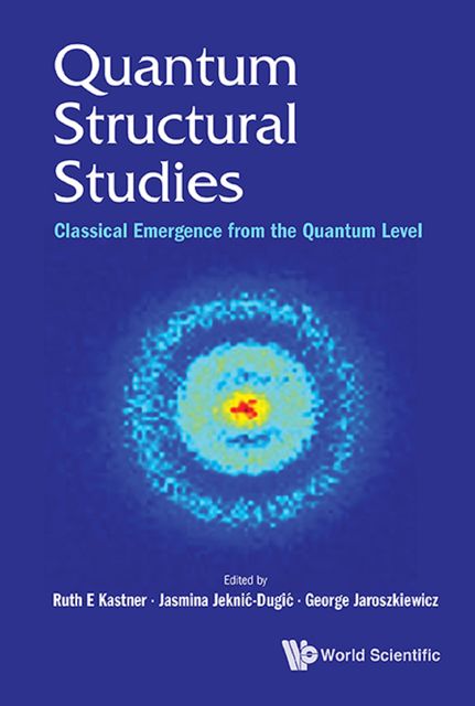 Quantum Structural Studies, Ruth E Kastner, Geroge Jaroszkiewicz, Jasmina Jeknić-Dugić