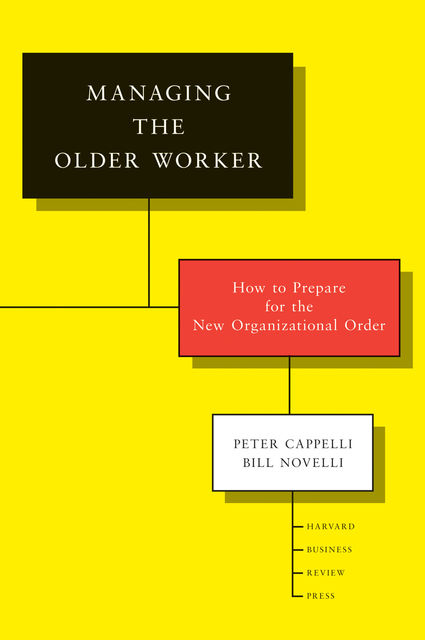 Managing the Older Worker, Peter Cappelli, Bill Novelli