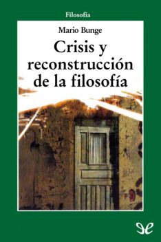 Crisis y reconstrucción de la filosofía, Mario Bunge