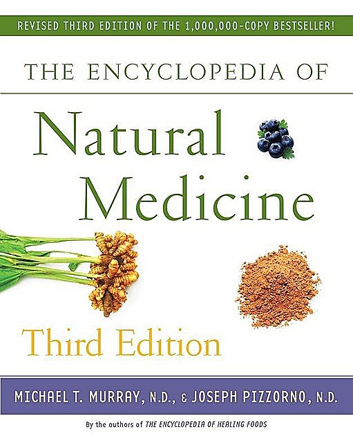 The Encyclopedia of Natural Medicine Third Edition, Michael, Joseph, Murray, Pizzorno