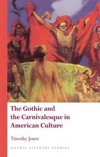 Gothic and the Carnivalesque in American Culture, Timothy Jones