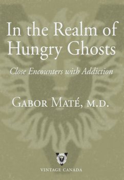 In the Realm of Hungry Ghosts, Gabor Mate