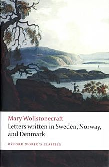 Letters on Sweden, Norway, and Denmark, Mary Wollstonecraft