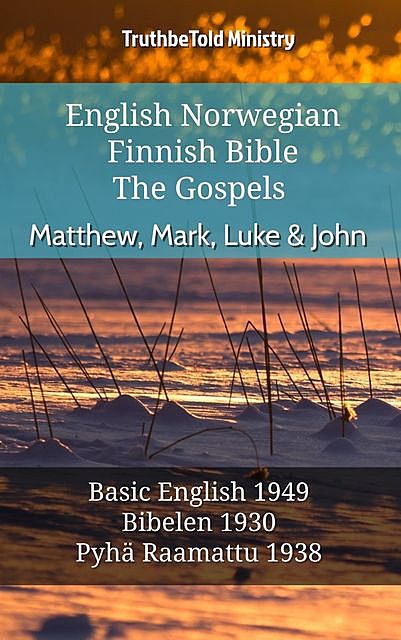 English Norwegian Finnish Bible – The Gospels – Matthew, Mark, Luke & John, TruthBeTold Ministry