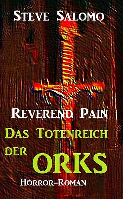 Reverend Pain – Das Totenreich der Orks, Steve Salomo