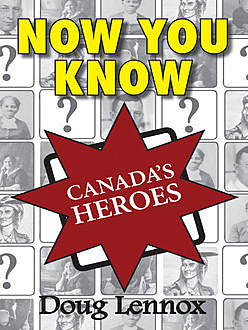 Now You Know Canada's Heroes, Doug Lennox