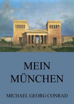 Mein München – Geschichten aus der Stadt, Michael Georg Conrad