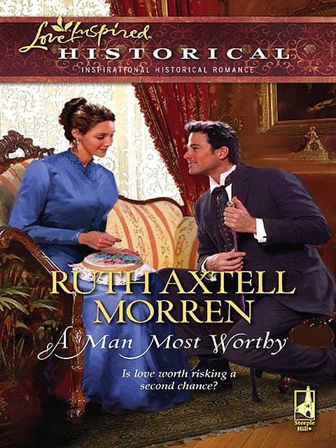 A Man Most Worthy, Ruth Axtell Morren