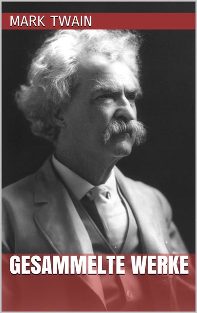 Mark Twain – Gesammelte Werke, Mark Twain