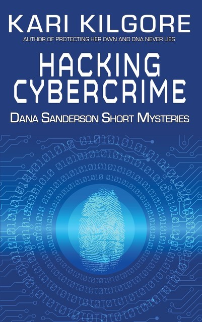 Hacking Cybercrime, Kari Kilgore