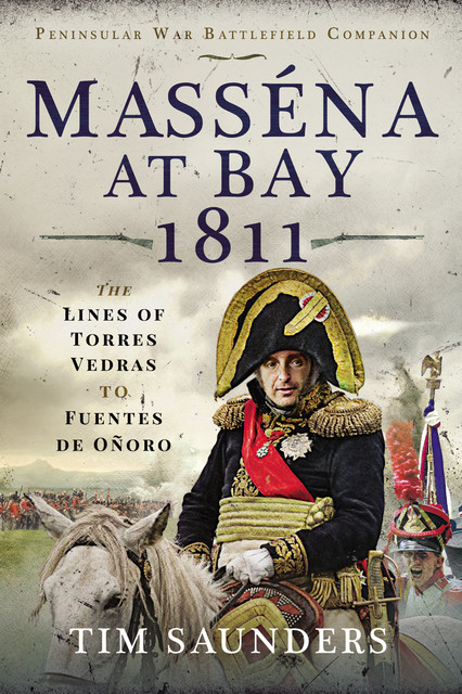 Masséna at Bay 1811, Tim Saunders