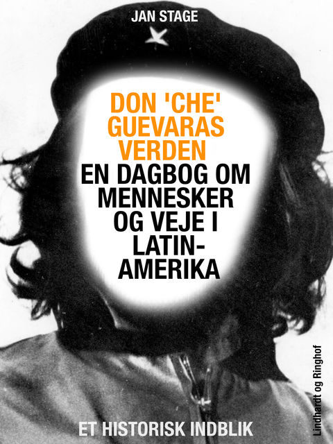 Don 'Che' Guevaras verden – en dagbog om mennesker og veje i Latinamerika, Jan Stage