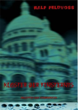 KLOSTER DER FINSTERNIS, Ralf Feldvoß