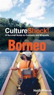 CultureShock! Borneo. A Survival Guide to Customs and Etiquette, Heidi Munan