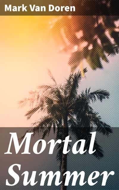 Mortal Summer, Mark Van Doren