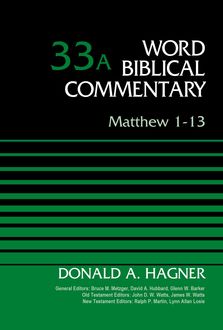 Matthew 1–13, Volume 33A, Donald A. Hagner