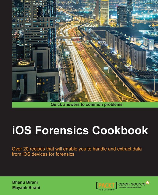 iOS Forensics Cookbook, Bhanu Birani