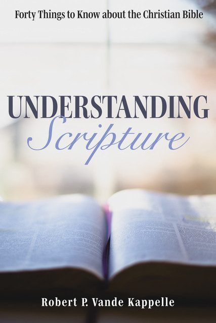 Understanding Scripture, Robert P. Vande Kappelle