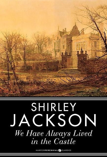 We Have Always Lived in the Castle, Shirley Jackson