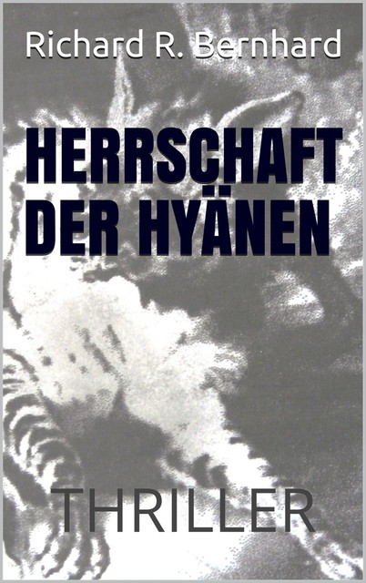 Herrschaft der Hyänen, Richard R. Bernhard