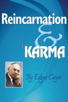 Reincarnation & Karma, Edgar Cayce