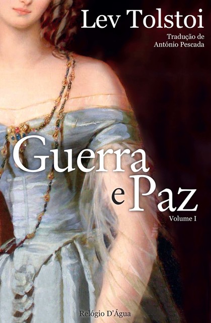 Guerra e Paz — Volume I, Liev Tolstói