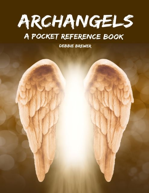 Archangels, a Pocket Reference Book, Debbie Brewer