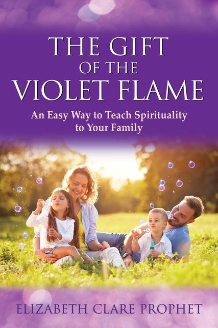 The Gift of the Violet Flame, Elizabeth Clare Prophet