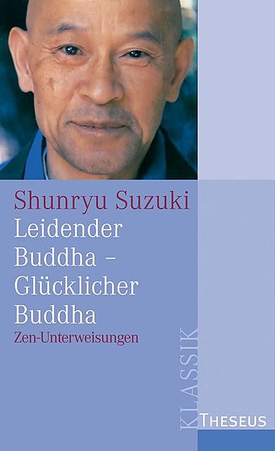 Leidender Buddha – Glücklicher Buddha, Shunryu Suzuki