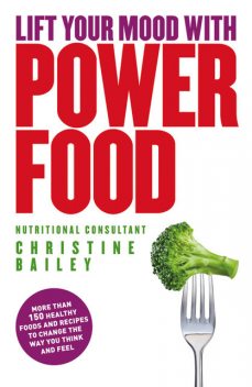 Lift Your Mood With Power Food, Christine Bailey