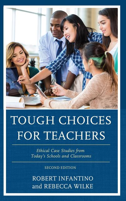 Tough Choices for Teachers, Rebecca Wilke, Robert Infantino
