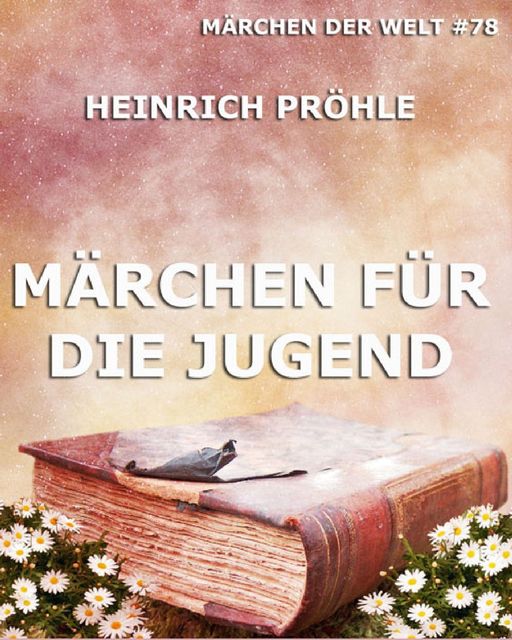 Märchen für die Jugend, Heinrich Pröhle