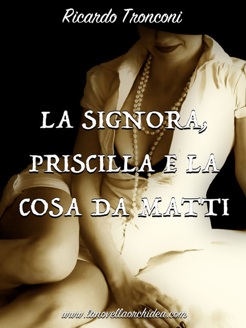 La Signora, Priscilla e la cosa da matti, Ricardo Tronconi