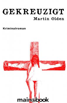 Gekreuzigt, Martin Olden