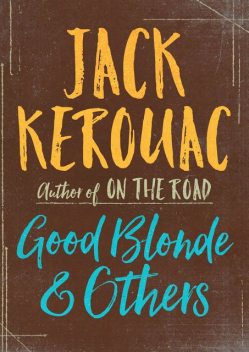 Good Blonde & Others, Jack Kerouac