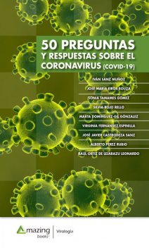 50 preguntas y respuestas sobre el Coronavirus (COVID-19), Iván Sanz Muñoz, ALBERTO PÉREZ RUBIO, JOSÉ JAVIER CASTRODEZA SANZ, JOSÉ MARÍA EIROS BOUZA, RAÚL ORTIZ DE LEJARAZU LEONARDO, SILVIA ROJO RELLO, SONIA TAMAMES GÓMEZ, VIRGINIA FERNÁNDEZ ESPINILLA