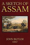 A Sketch of Assam: With some account of the Hill Tribes, John Butler, Major