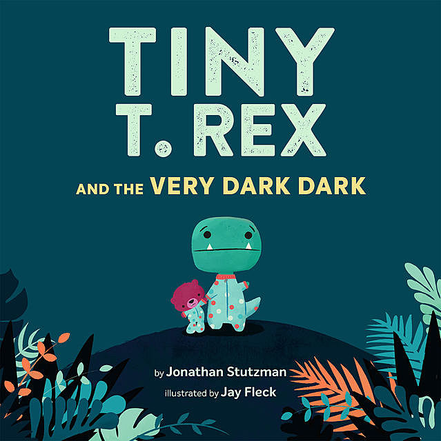 Tiny T. Rex and the Very Dark Dark, Jonathan Stutzman