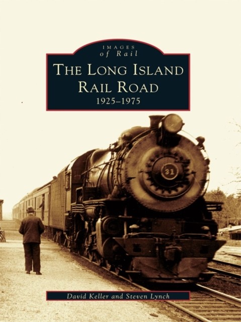 Long Island Railroad: 1925–1975, David Keller