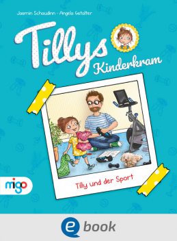Tillys Kinderkram. Tilly und der Sport, Jasmin Schaudinn