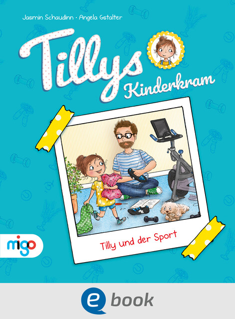 Tillys Kinderkram. Tilly und der Sport, Jasmin Schaudinn